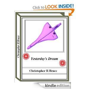 Yesterdays Dream Christopher R Bruce  Kindle Store