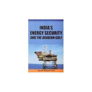  India`s Energy Security and the Arabian Gulf Oil and Gas 