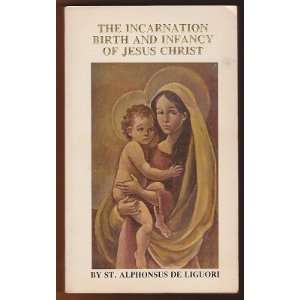  The Incarnation, Birth and Infancy of Jesus Christ or the 
