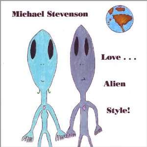  Love Alien Style Michael Stevenson Music