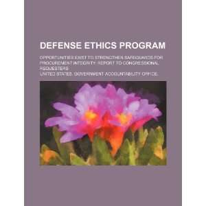  Defense ethics program opportunities exist to strengthen 