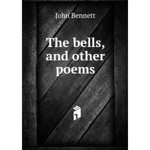  The bells, and other poems: John Bennett: Books