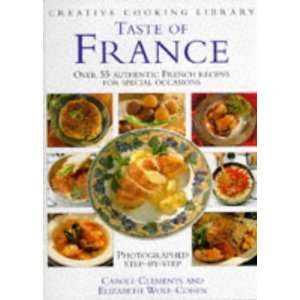  Taste of France Over 55 Authentic French Recipes (Creative Cooking 