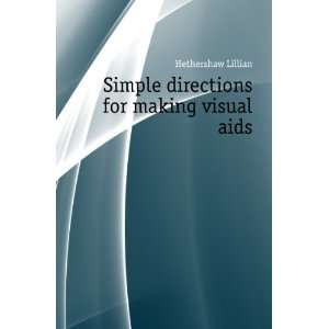   Simple directions for making visual aids Hethershaw Lillian Books