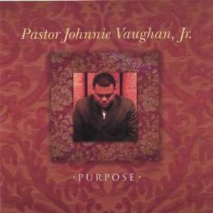  Purpose Pastor Johnnie Jr. Vaughan Music