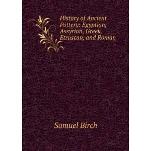  History of Ancient Pottery Egyptian, Assyrian, Greek, Etruscan 