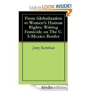 From Globalization to Womens Human Rights Writing Femicide on The U 