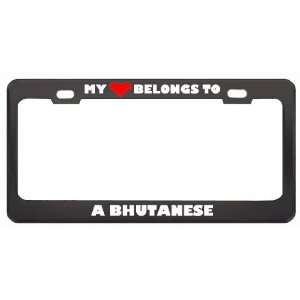 My Heart Belongs To A Bhutanese Country Flag Nationality Metal License 