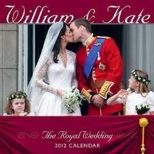    William & Kate The Royal Wedding Wall Calendar 2012