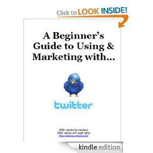 Twitter A Beginners Guide To Using & Marketing With Twitter John 