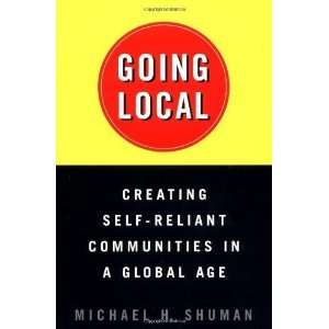  Going Local Creating Self Reliant Communities in a Global 