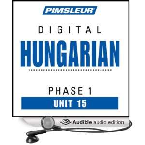 Hungarian Phase 1, Unit 15 Learn to Speak and Understand Hungarian 