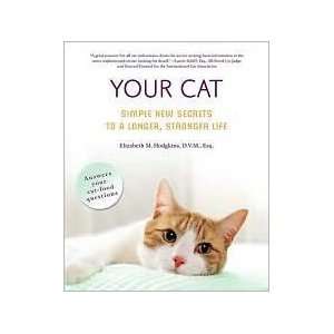 Your Cat Simple New Secrets to a Longer, Stronger Life by Elizabeth M 