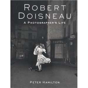  Robert Doisneau A Photographers Life [Hardcover] Peter 