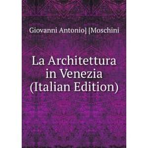  La Architettura in Venezia (Italian Edition) Giovanni 