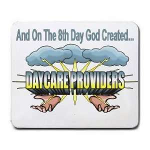   On The 8th Day God Created DAYCARE PROVIDERS Mousepad