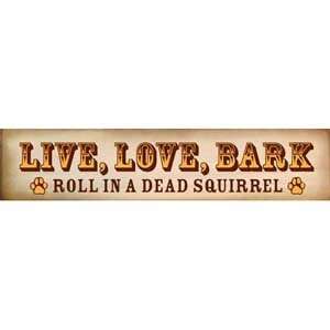  Live Love Bark Decorative Sign