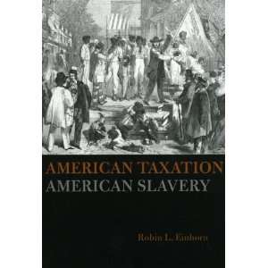   Taxation, American Slavery [Paperback] Robin L. Einhorn Books
