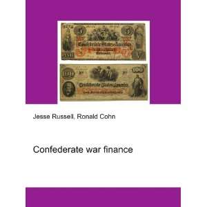  Confederate war finance Ronald Cohn Jesse Russell Books