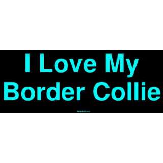  I Love My Border Collie MINIATURE Sticker Automotive