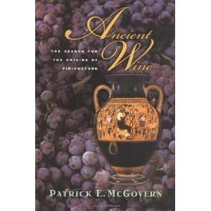 Ancient Wine The Search for the Origins of Viniculture 