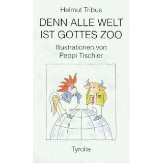   Welt ist Gottes Zoo  Helmut Tribus, Peppi Tischler Bücher