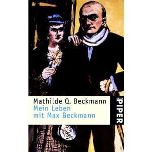 Mein Leben mit Max Beckmann  Mathilde Q. Beckmann Bücher