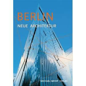 Berlin   Neue Architektur. Führer zu den Bauten von 1989 bis heute 
