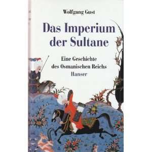   Geschichte des Osmanischen Reichs  Wolfgang Gust Bücher