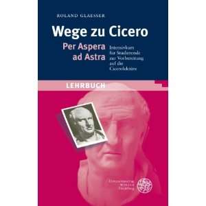Wege zu Cicero: .de: Roland Glaesser: Bücher