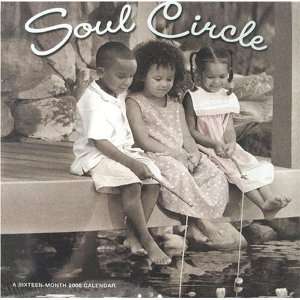  Soul Circle a Sixteen month 2006 Calendar