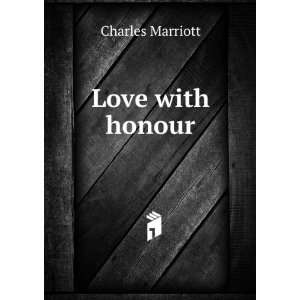  Love with honour Charles Marriott Books