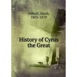  History of Cyrus the Great. Jacob Abbott Books