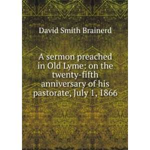   of his pastorate, July 1, 1866 David Smith Brainerd Books