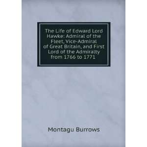  The Life of Edward Lord Hawke Admiral of the Fleet, Vice 