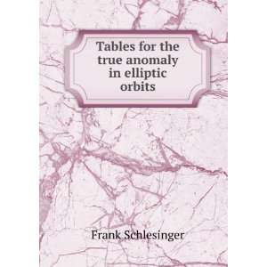   for the true anomaly in elliptic orbits Frank Schlesinger Books