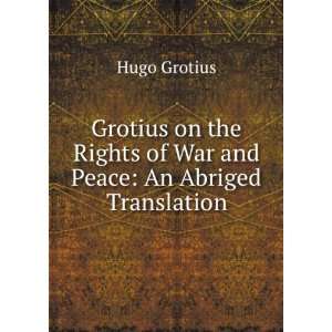   Peace An Abriged Translation. William Whewell Hugo Grotius  Books