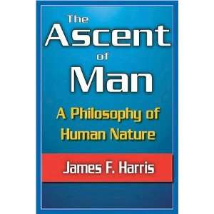  James HarrissThe Ascent of Man: A Philosophy of Human 