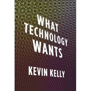  What Technology Wants [Hardcover] Kevin Kelly Books