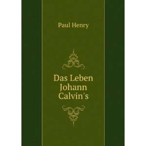  Das Leben Johann Calvins: Paul Henry: Books
