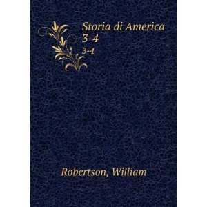  Storia di America. 3 4 William Robertson Books