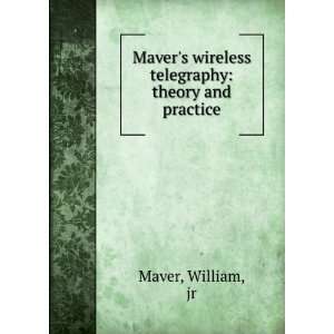  Mavers wireless telegraphy theory and practice. William 